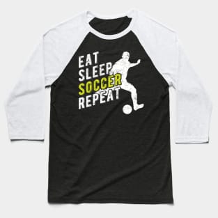 Eat Sleep Soccer Repeat Baseball T-Shirt